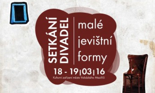 SETKÁNÍ DIVADEL – MALÉ JEVIŠTNÍ FORMY 2016