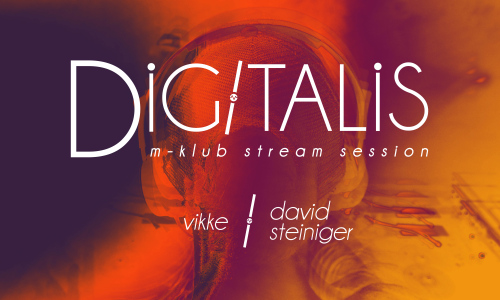 Digitalis – David Steiniger / Vikke