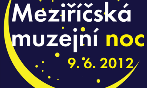 MEZIŘÍČSKÁ MUZEJNÍ NOC – 9. 6. 2012