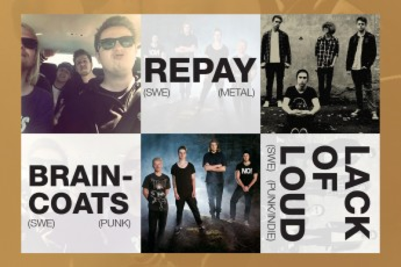 LACK OF LOUD (SWE) + REPAY (SWE) + BRAINCOATS (SWE