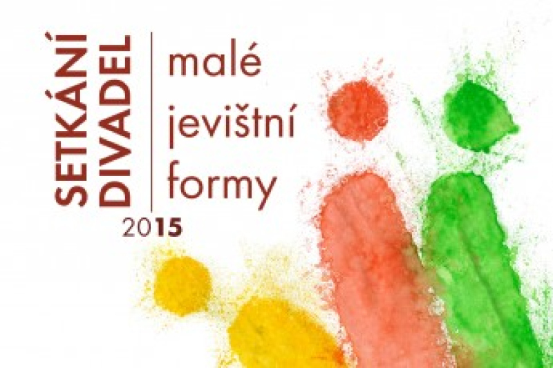 SETKÁNÍ DIVADEL - MALÉ JEVIŠTNÍ FORMY 2015